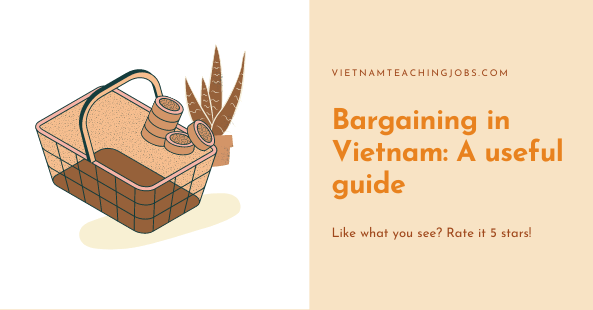 Bargaining in Vietnam: A useful guide