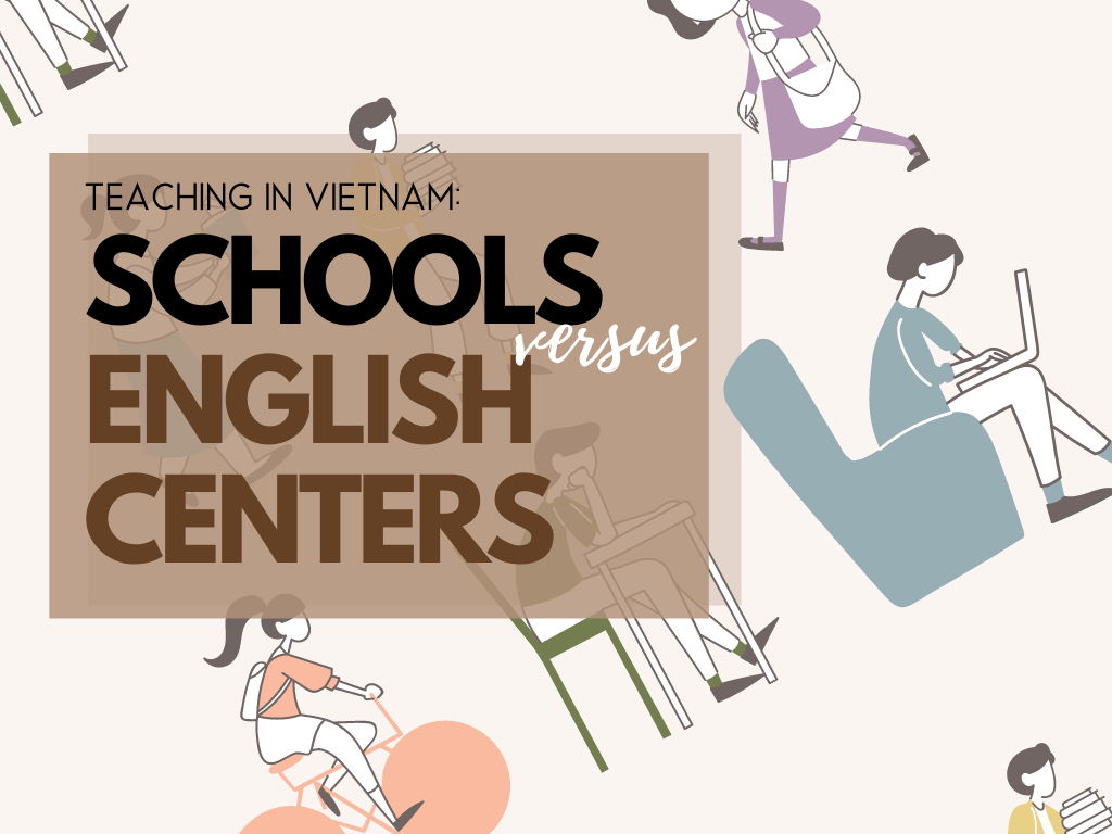 Teaching in Vietnam: Schools vs. English centers