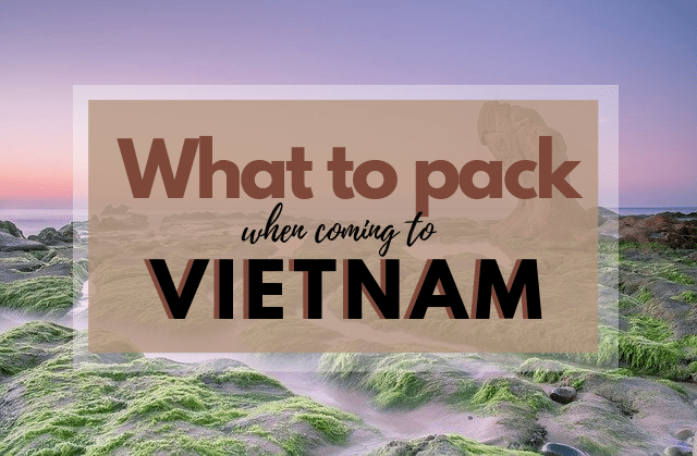 What to pack when coming to vietnam